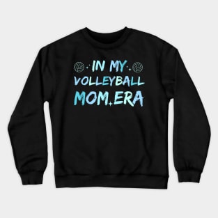 funny in my volleyball mom era Crewneck Sweatshirt